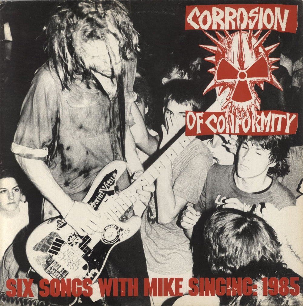 Corrosion Of Conformity Six Songs With Mike Singing: 1985 - VG UK 12" vinyl single (12 inch record / Maxi-single) INCLP3