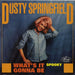 Dusty Springfield What's It Gonna Be - RSD15 UK 7" vinyl single (7 inch record / 45) 4720263