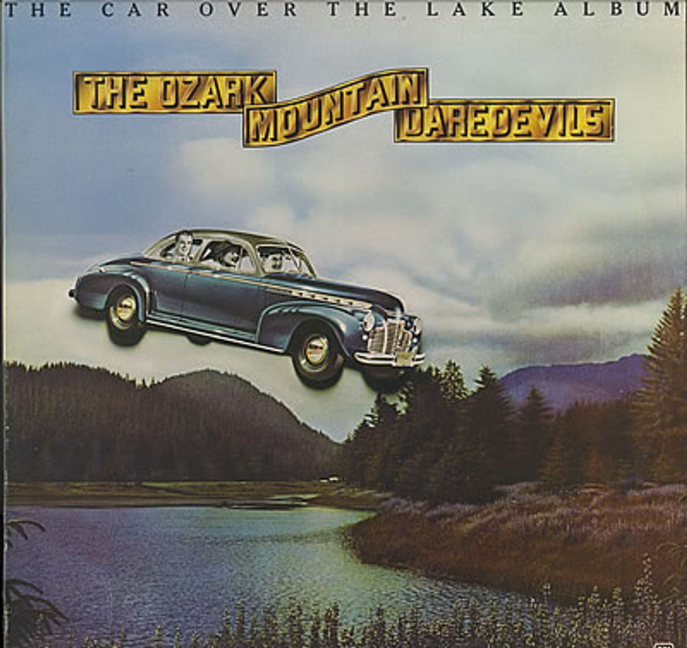 The Ozark Mountain Daredevils The Car Over The Lake Album UK vinyl LP album (LP record) AMLH64549