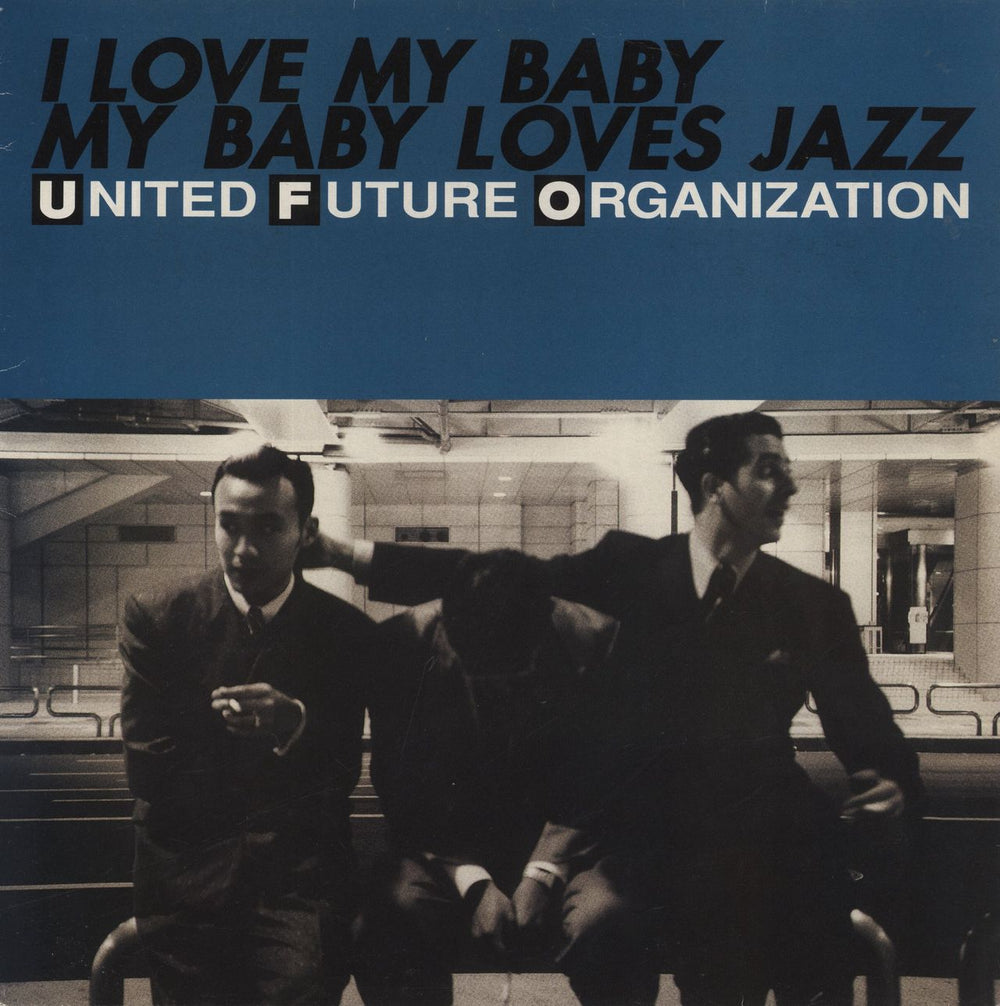 United Future Organisation I Love My Baby My Baby Loves Jazz UK 12" vinyl single (12 inch record / Maxi-single) 12ZERO1002