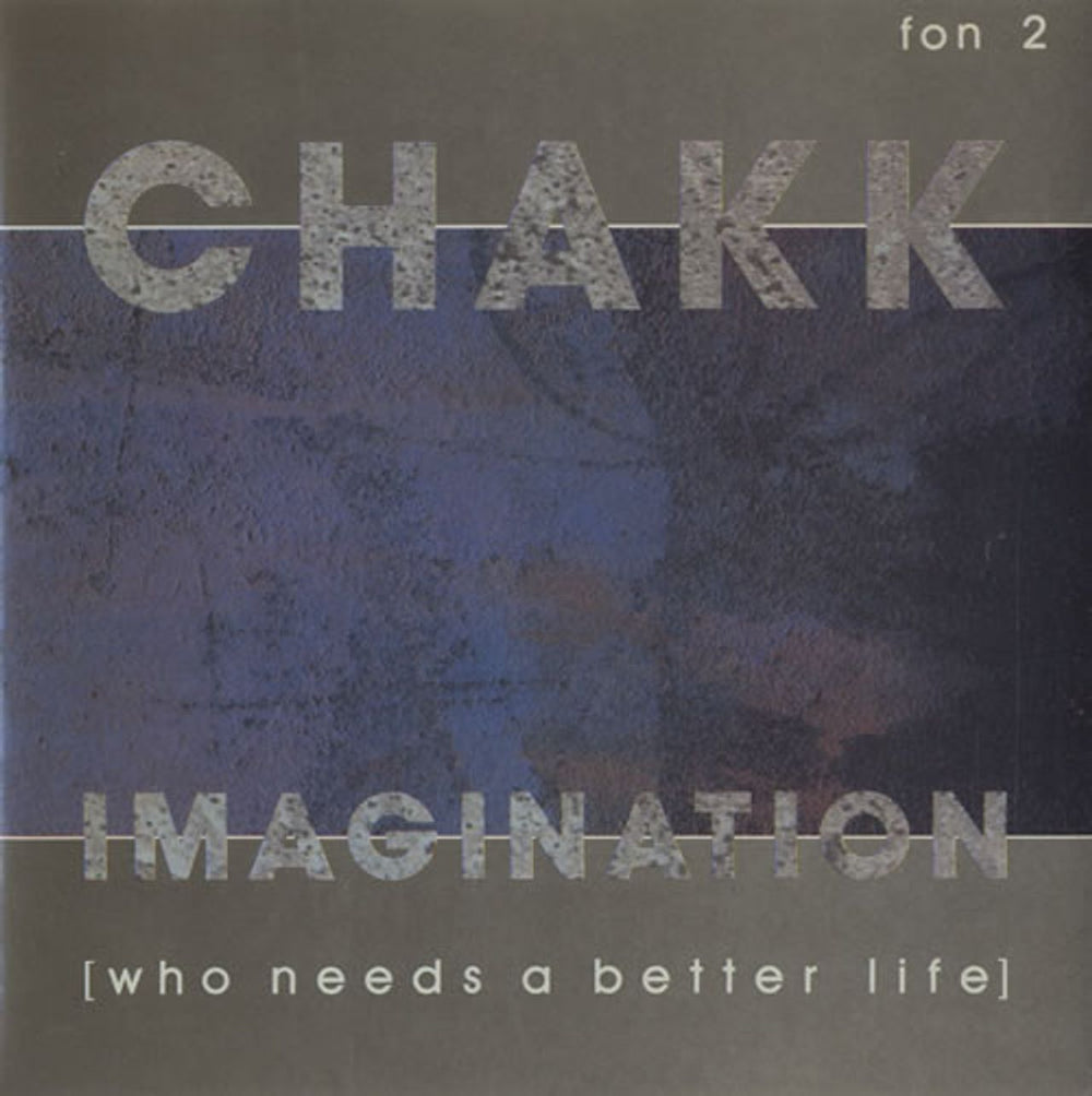 Chakk Imagination (Who Needs A Better Life) UK 7" vinyl single (7 inch record / 45) FON2