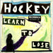 Hockey Learn To Lose - Sealed UK 7" vinyl single (7 inch record / 45) VS1988