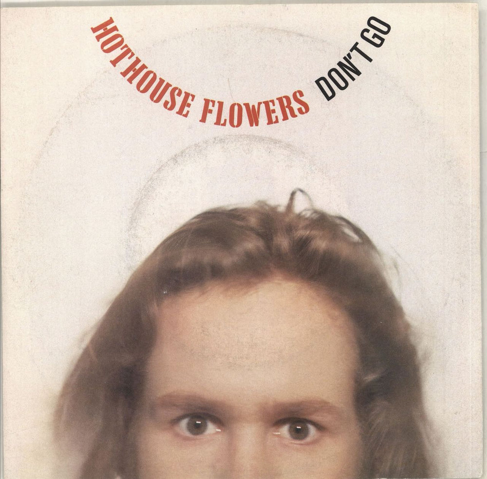 Hothouse Flowers Don't Go - 1st issue UK 7" vinyl single (7 inch record / 45) LON159