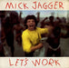 Mick Jagger Let's Work US 7" vinyl single (7 inch record / 45) 38-07306