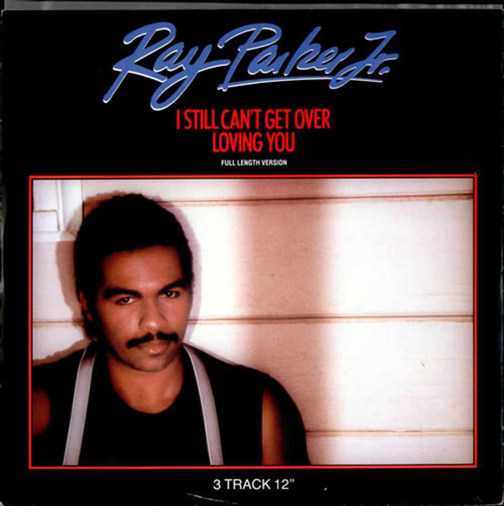 Ray Parker Jr I Still Can't Get Over Loving You UK 12" vinyl single (12 inch record / Maxi-single) ARIST-12550