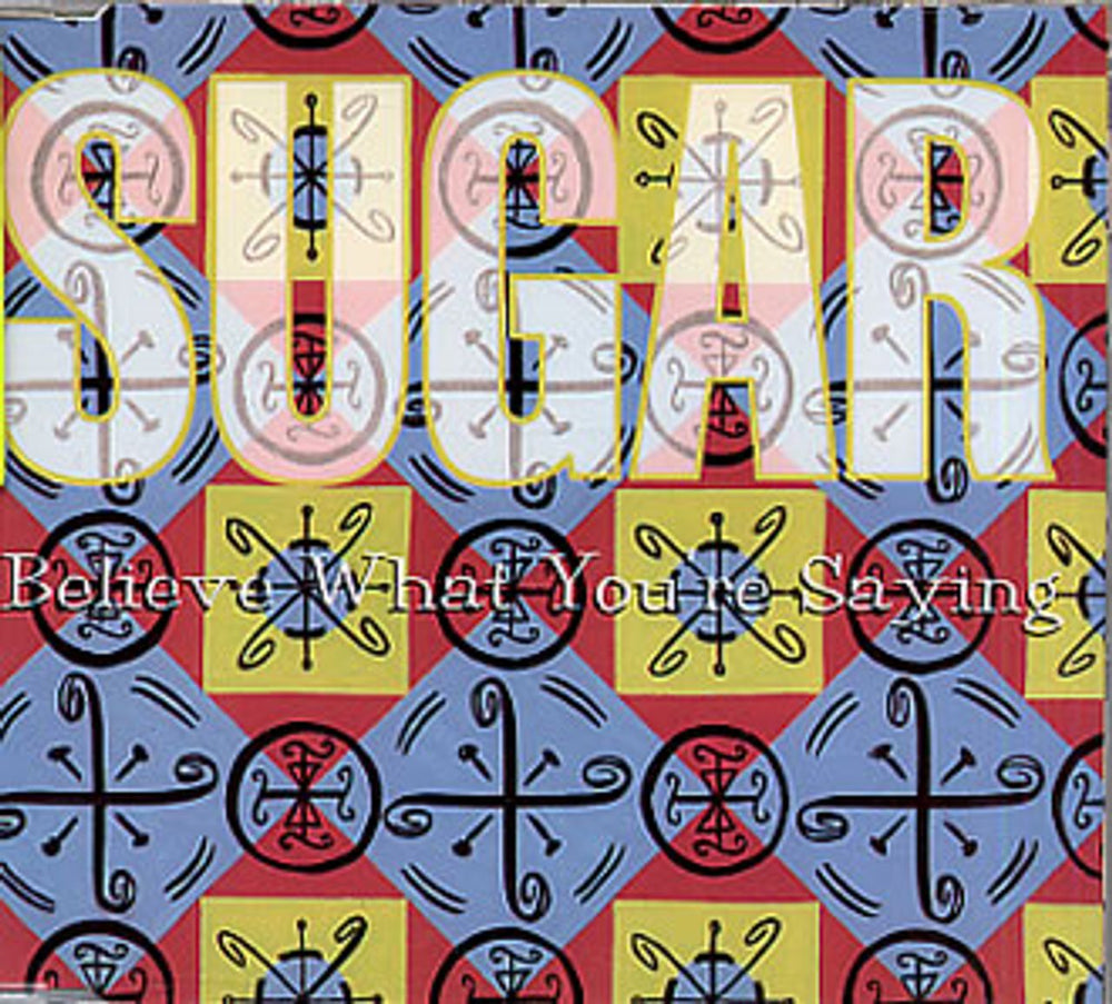 Sugar (90s) Believe What You're Saying UK CD single (CD5 / 5") CRESCD193