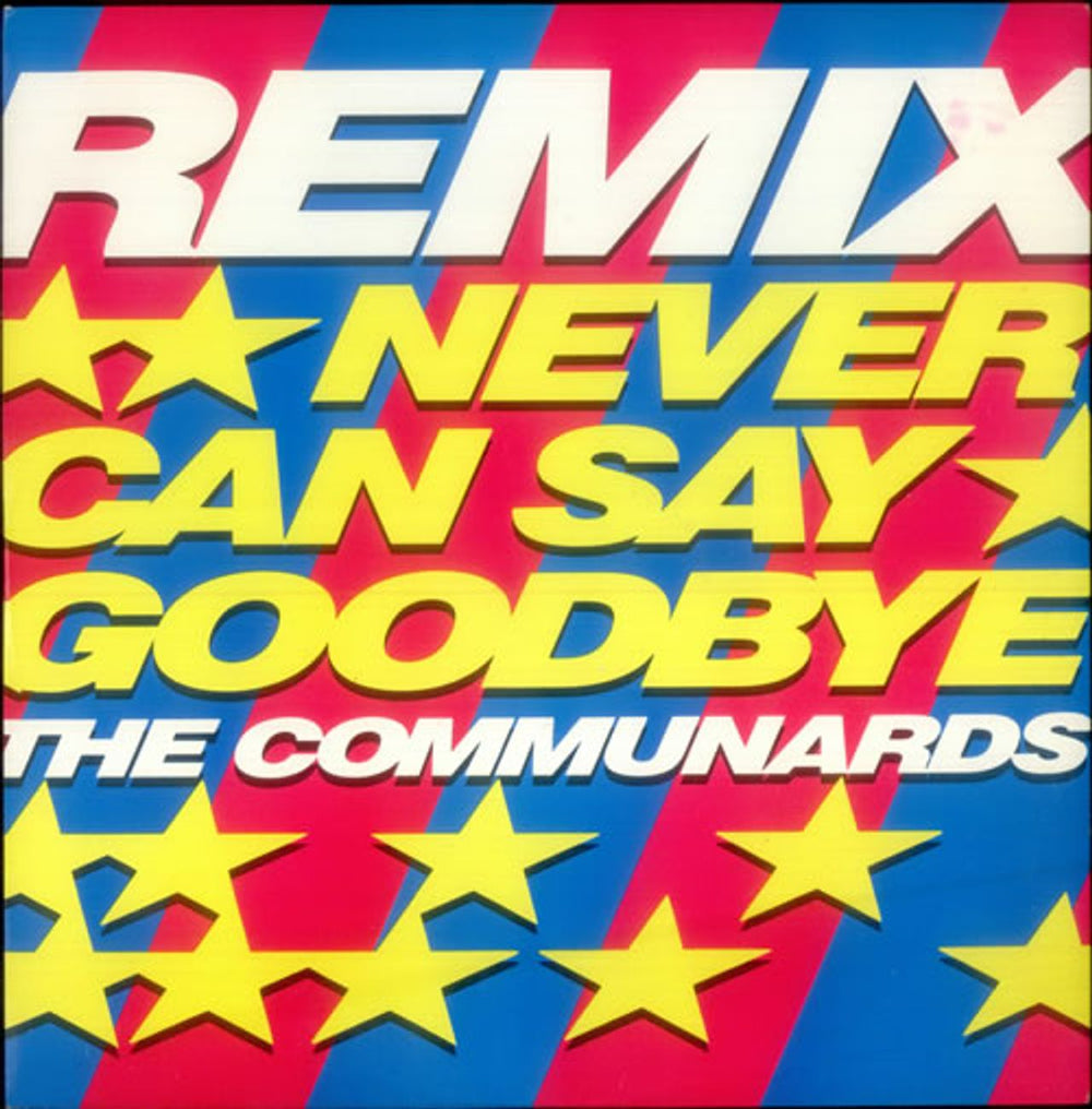 The Communards Never Can Say Goodbye - Remix UK 12" vinyl single (12 inch record / Maxi-single) LONXR158