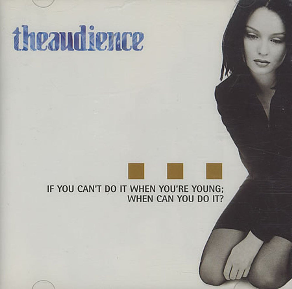 Theaudience If You Can't Do It When You're Young; When Can You Do It? UK CD single (CD5 / 5") AUDCD2