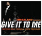 Timbaland Give It To Me UK CD single (CD5 / 5") 1732199